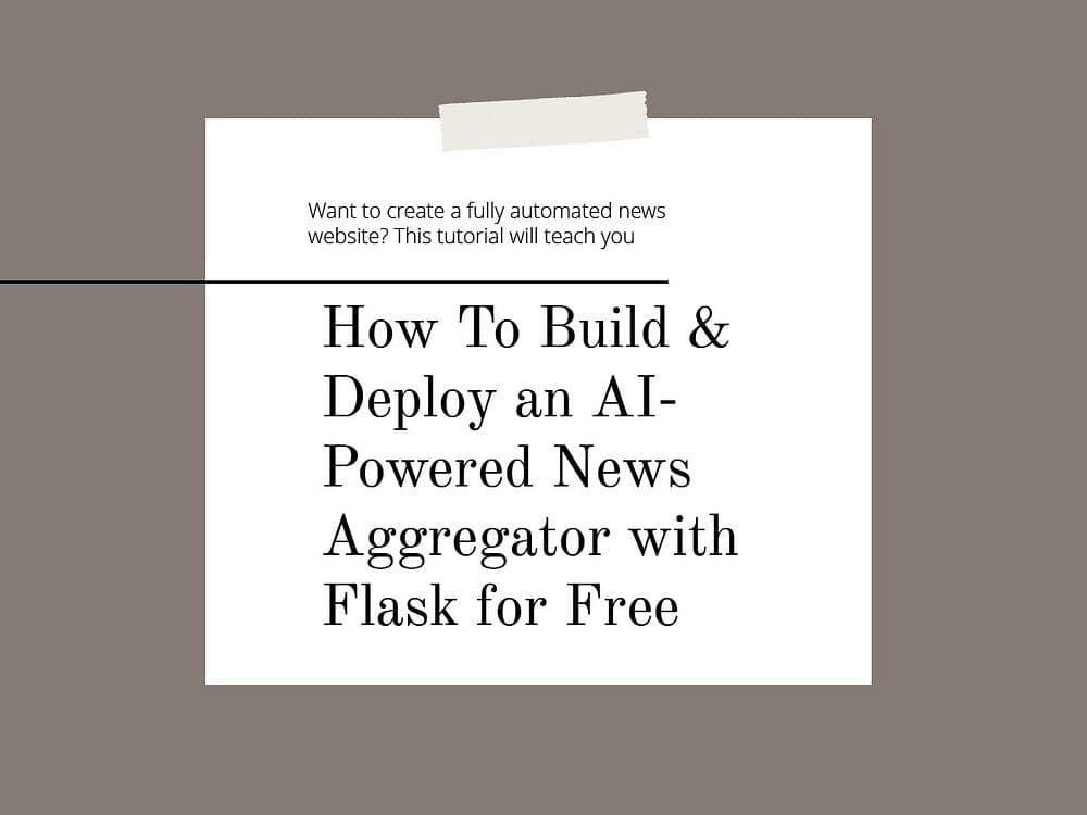 How Can You Build an AI News Aggregator with Flask & Vercel for Free? 📰