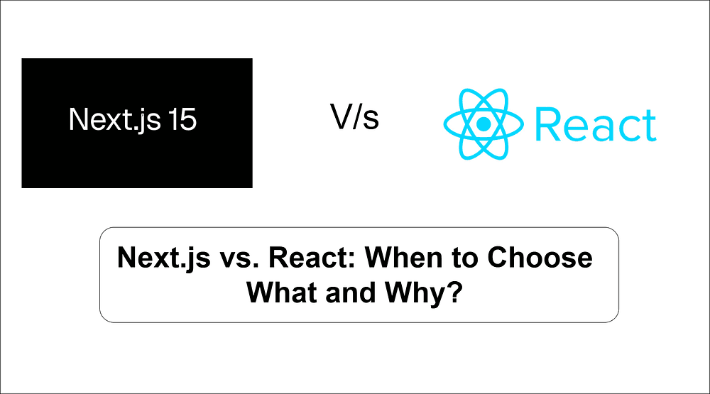 Next.js vs. React: Choosing the Right Framework for Your Project